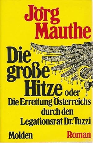 Die grosse Hitze oder Die Errettung Österreichs durch den Legationsrat Dr. Tuzzi