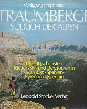 Traumberge südlich der Alpen Die 100 schönsten Kletter - Ski - und Bergtouren in Marokko - Spanie...