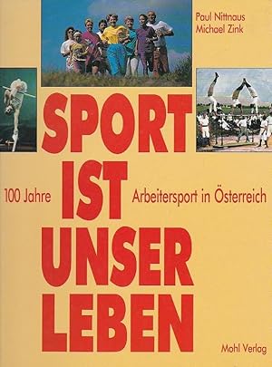 Bild des Verkufers fr Sport ist unser Leben 100 Jahre Arbeitsport in sterreich zum Verkauf von Blattner