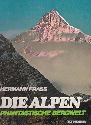 Bild des Verkufers fr Die Alpen Phantastische Bergwelt zum Verkauf von Blattner