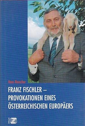 Bild des Verkufers fr Franz Fischler - Provokationen eines sterreichischen Europers zum Verkauf von Blattner