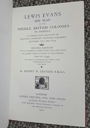 Bild des Verkufers fr Lewis Evans: His Map of the Middle British Colonies in America. A Comparative Account of Eighteen Different Editions Published between 1755 and 1814. Second Edition, with numerous corrections and additions including some account of his earlier map of 1749. [London: Henry Stevens, 1920.] zum Verkauf von Ted Kottler, Bookseller