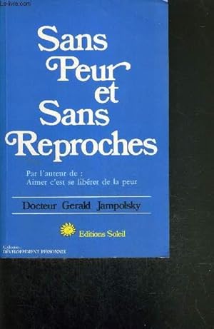 Imagen del vendedor de SANS PEUR ET SANS REPROCHES - SE DELIVRER DE LA PEUR GRACE AU PARDON - COLLECTION DEVELOPPEMENT PERSONNEL a la venta por Le-Livre