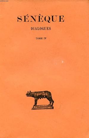 Image du vendeur pour DIALOGUES, TOME IV, DE LA PROVIDENCE, DE LA CONSTANCE DU SAGE, DE LA TRANQUILLITE DE L'AME, DE L'OISIVETE) mis en vente par Le-Livre