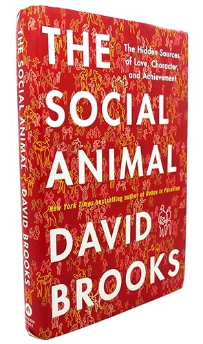 Imagen del vendedor de THE SOCIAL ANIMAL : The Hidden Sources of Love, Character, and Achievement a la venta por Rare Book Cellar