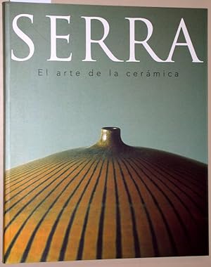 Bild des Verkufers fr Serra. El arte de la cermica. Antoni Serra Fiter, Josep Serra Abella, Jordi Serra Moragas. (Text spanisch und katalanisch ?). zum Verkauf von Versandantiquariat Kerstin Daras