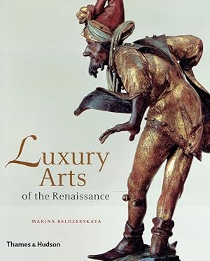 Seller image for Luxury arts of the Renaissance. for sale by Antiquariat Bernhardt