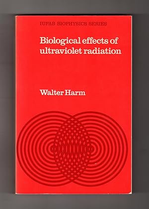 Biological Effects of Ultraviolet Radiation (IUPAB Biophysics Series). First Edition, First Printing