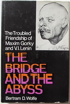 Bild des Verkufers fr The Bridge and the Abyss : The Troubled Friendship of Maxim Gorky and V I Lenin zum Verkauf von Ariel Books IOBA