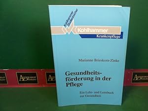 Gesundheitsförderung in der Pflege. Ein Lehr- und Lernbuch zur Gesundheit. (= Kohlhammer Studienb...