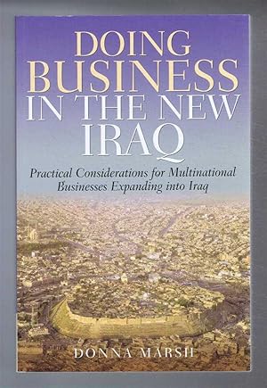 DOING BUSINESS IN THE NEW IRAQ, Practical Considerations for Multinational Businesses Expanding i...