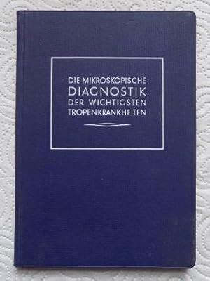 Die mikroskopische Diagnostik der wichtigsten Tropenkrankheiten.