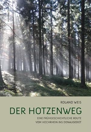 Bild des Verkufers fr Der Hotzenweg : Eine frhgeschichtliche Route vom Hochrhein ins Donaugebiet zum Verkauf von AHA-BUCH GmbH