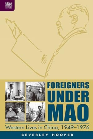 Seller image for Foreigners Under Mao : Western Lives in China, 1949?1976 for sale by GreatBookPrices