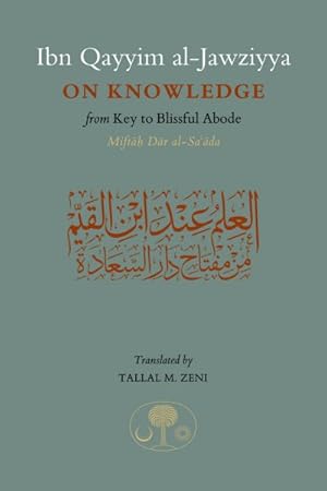 Immagine del venditore per Ibn Qayyim al-Jawziyya on Knowledge : From Key to the Blissful Abode venduto da GreatBookPrices