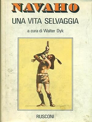 Seller image for Navaho una vita selvaggia for sale by Librodifaccia