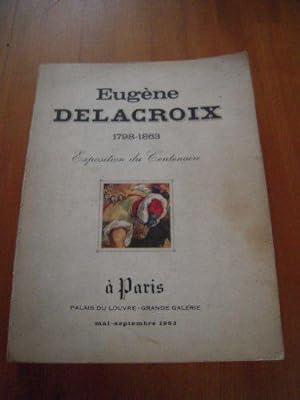 Bild des Verkufers fr Eugne Delacroix 1798-1863. Exposition du Centenaire zum Verkauf von JLG_livres anciens et modernes