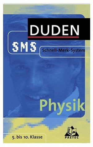 Duden, SMS - Schnell-Merk-System; Teil: Physik : 5. bis 10. Klasse. [Autor: Horst Bienioschek]