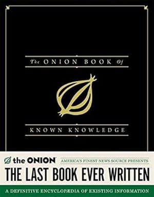 Imagen del vendedor de The Onion Book of Known Knowledge: A Definitive Encyclopaedia Of Existing Information a la venta por Fleur Fine Books