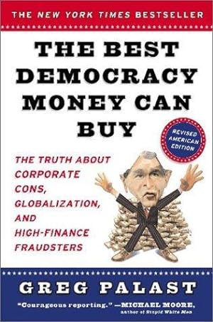 The Best Democracy Money Can Buy An Investigative Reporter Exposes the Truth About Globalization, Co