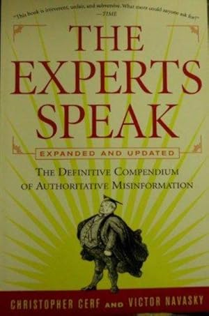 Seller image for The Experts Speak: The Definitive Compendium Of Authoritative Misinformation for sale by Fleur Fine Books