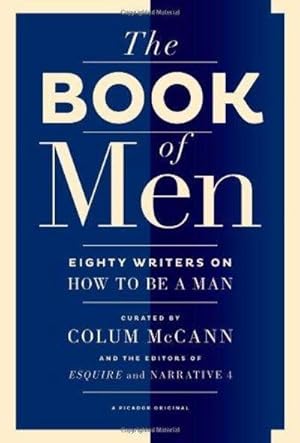 Bild des Verkufers fr The Book of Men : Eighty of the World's Best Writers on How to Be a Man zum Verkauf von Fleur Fine Books