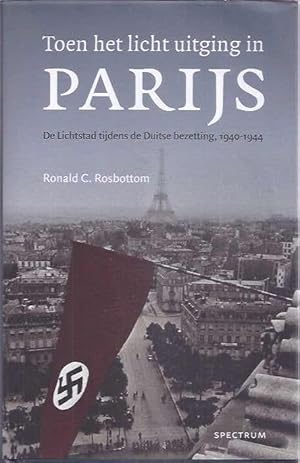Immagine del venditore per Toen Het Licht Uitging in Parijs: De lichtstad tijdens de Duitse bezetting, 1940-1944. venduto da Antiquariaat Fenix