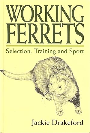 Seller image for WORKING FERRETS: SELECTION, TRAINING AND SPORT. By Jackie Drakeford. for sale by Coch-y-Bonddu Books Ltd