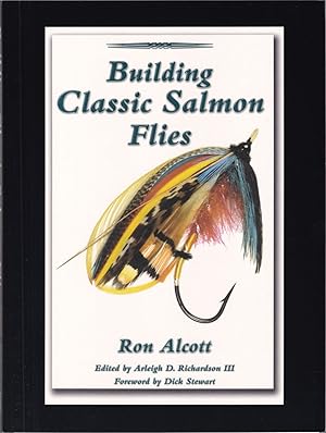 Seller image for BUILDING CLASSIC SALMON FLIES. By Ron Alcott. Second edition. Spiral-bound - 31 Dec 2004. for sale by Coch-y-Bonddu Books Ltd