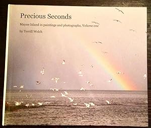 Precious Seconds: Mayne Island in paintings and photographs, Volume One (Signed Copy)