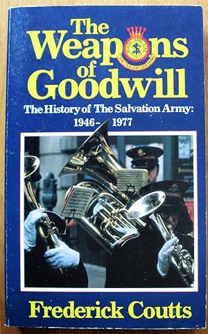 Bild des Verkufers fr The Weapons of Goodwill. The History of the Salvation Army: 1946-1977 zum Verkauf von Ken Jackson