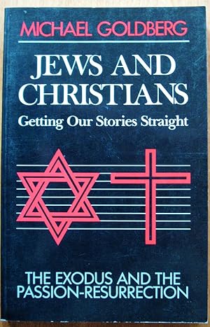 Jews and Christians. Getting Our Stories Straight. the Exodus and the Passion-Resurrection