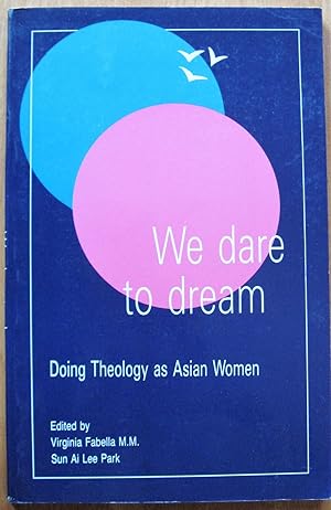 Immagine del venditore per We Dare to Dream. Doing Theology as Asian Women venduto da Ken Jackson