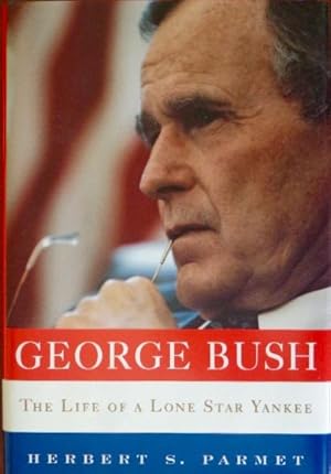 Bild des Verkufers fr George Bush: THe Life of A Lone Star Yankee zum Verkauf von Canford Book Corral