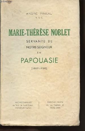 Bild des Verkufers fr MARIE-THERESE NOBLET SERVANTE DE NOTRE-SEIGNEUR EN PAPOUASIE (1889-1930) zum Verkauf von Le-Livre