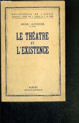 Imagen del vendedor de LE THEATRE ET L'EXISTENCE - PHILOSOPHIE DE L'ESPRIT a la venta por Le-Livre