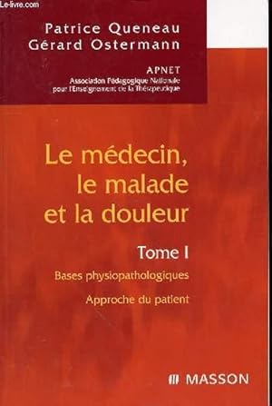 Seller image for LE MEDECIN, LE MALADE ET LA DOULEUR TOME 1 / BASES PSYSIOPATHOLOGIQUES/ APPROCHE DU PATIENT for sale by Le-Livre