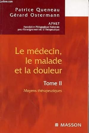 Seller image for LE MEDECIN, LE MALADE ET LA DOULEUR TOME 2 / MOYENS THERAPEUTIQUES for sale by Le-Livre