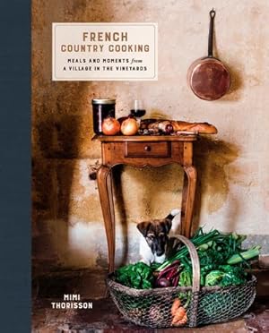 Bild des Verkufers fr French Country Cooking : Meals and Moments from a Village in the Vineyards: A Cookbook zum Verkauf von AHA-BUCH GmbH