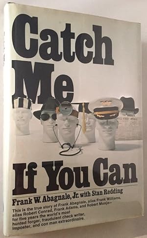 Seller image for Catch Me If You Can; This is the true story of Frank Abagnale, alias Frank Williams, alias Robert Conrad, Frank Adams, and Robert Monjo - for five years the world's most hunted forger, fraudulent check writer, imposter, and con man extraordinaire for sale by Back in Time Rare Books, ABAA, FABA