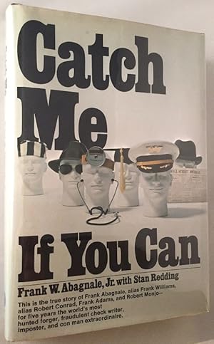 Catch Me If You Can; This Is The True Story Of Frank Abagnale, Alias Frank Williams, Alias