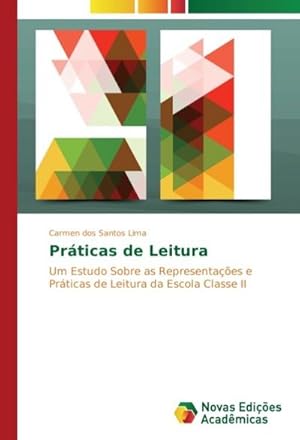 Imagen del vendedor de Prticas de Leitura : Um Estudo Sobre as Representaes e Prticas de Leitura da Escola Classe II a la venta por AHA-BUCH GmbH