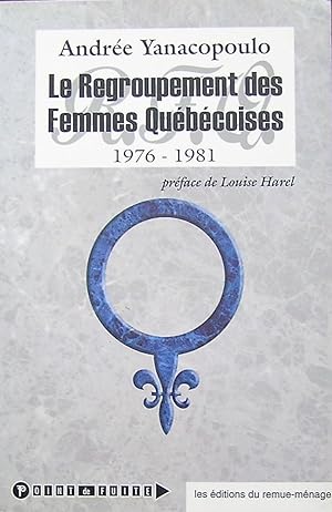 Imagen del vendedor de Le Regroupement des Femmes Qubcoises 1976-1981 a la venta por Librairie La fort des Livres