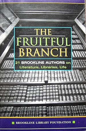 The Fruitful Branch: 21 Brookline Authors on Literature, Libraries, Life