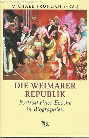 Bild des Verkufers fr Die Weimarer Republik. Portrait einer Epoche in Biographien. zum Verkauf von Antiquariat-Plate