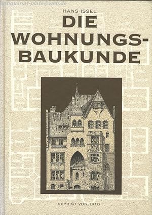 Seller image for Die Wohnungs-Baukunde. Unvernderter Nachdruck der Ausgabe von 1910 im Verlag von Bernh. Friedrich Voigt, Leipzig. for sale by Antiquariat-Plate