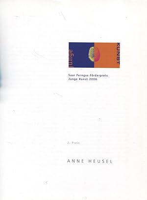 Bild des Verkufers fr Anne Heusel 2. Preis Saar Ferngas Frderpreis Junge Kunst 2006 zum Verkauf von Flgel & Sohn GmbH