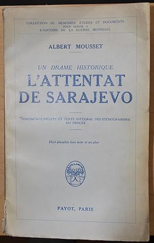 L'attentat de Sarajevo. Un drame historique. Documents inédits et texte intégral des sténogrammes...