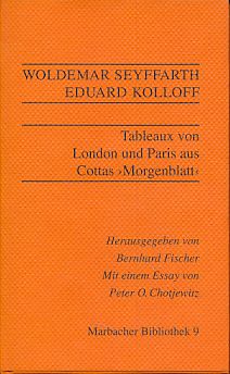 Tableaux von London und Paris aus Cottas "Morgenblatt". Herausgegeben von Bernhard Fischer. Mit e...