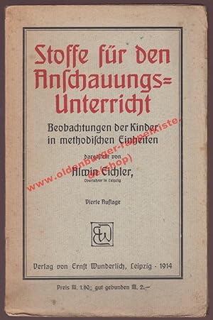 Stoffe für den Anschauungsunterricht - Beobachtungen der Kinder in methodischen Einheiten (1914)